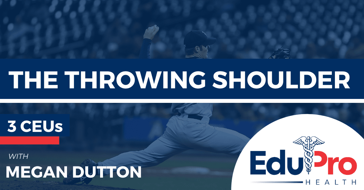 The Throwing Shoulder EduPro Health