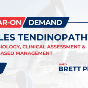Achilles Tendinopathy: Pathophysiology, Clinical Assessment & Evidence-Based Management