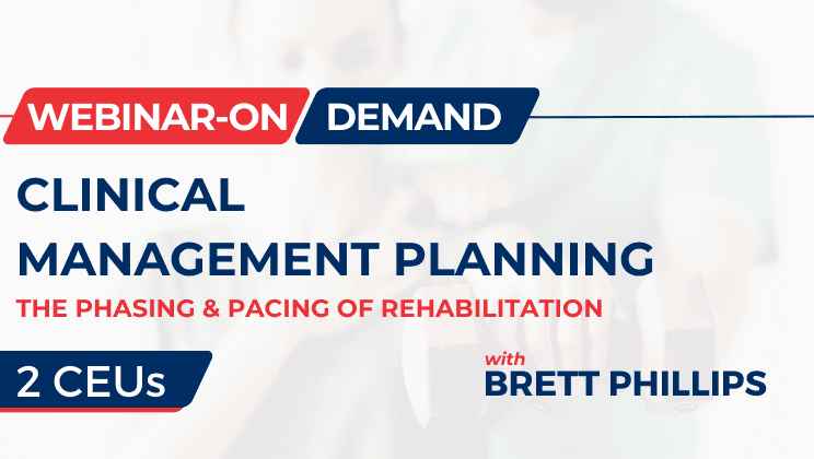 Clinical Management Planning: The Phasing & Pacing of Rehabilitation