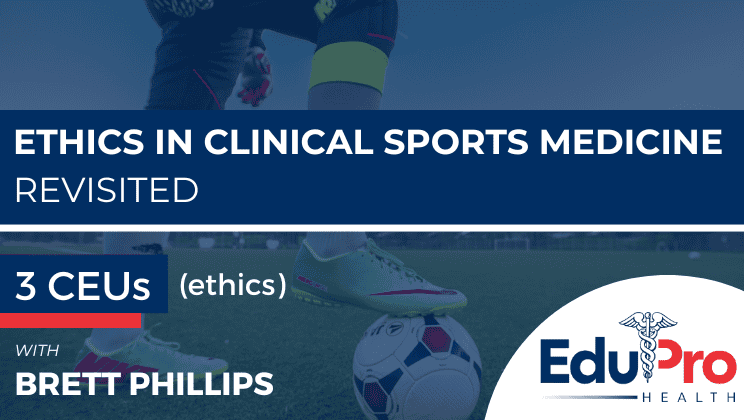 Ethics in Clinical Sports Medicine: Revisited