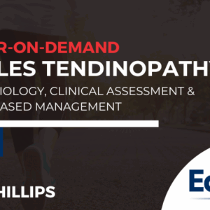 Achilles Tendinopathy: Pathophysiology, Clinical Assessment & Evidence-Based Management