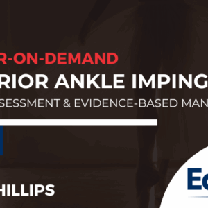 Posterior Ankle Impingement: Clinical Assessment & Evidence-Based Management