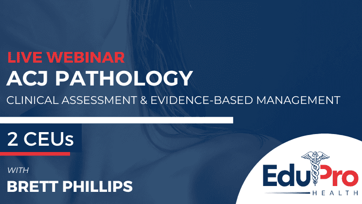 ACJ Pathology: Clinical Assessment & Evidence-Based Management