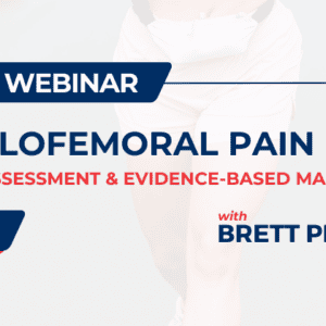 Patellofemoral Pain: Clinical Assessment & Evidence-Based Management